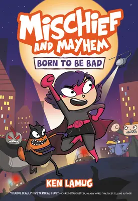 Mischief and Mayhem #1: Urodzony, by być złym - Mischief and Mayhem #1: Born to Be Bad