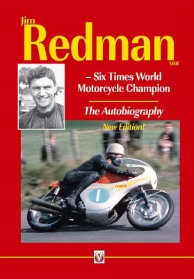 Jim Redman: Sześciokrotny motocyklowy mistrz świata - autobiografia - nowe wydanie - Jim Redman: Six Times World Motorcycle Champion - The Autobiography - New Edition