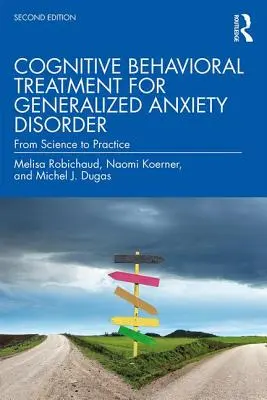 Terapia poznawczo-behawioralna zaburzeń lękowych uogólnionych: Od nauki do praktyki - Cognitive Behavioral Treatment for Generalized Anxiety Disorder: From Science to Practice