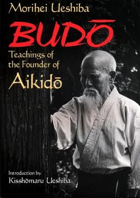 Budo: Nauki założyciela aikido - Budo: Teachings of the Founder of Aikido