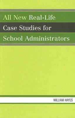 Wszystkie nowe studia przypadków z życia wzięte dla administratorów szkół - All New Real-Life Case Studies for School Administrators