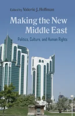 Tworzenie nowego Bliskiego Wschodu: Polityka, kultura i prawa człowieka - Making the New Middle East: Politics, Culture, and Human Rights