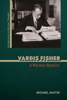 Vardis Fisher: Mormoński powieściopisarz - Vardis Fisher: A Mormon Novelist