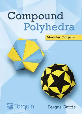 Wielościany złożone: Origami modułowe - Compound Polyhedra: Modular Origami