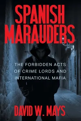 Hiszpańscy maruderzy: Zakazane czyny lordów zbrodni i międzynarodowej mafii - Spanish Marauders: The Forbidden Acts of Crime Lords and International Mafia