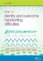 Jak zidentyfikować i przezwyciężyć trudności w pisaniu odręcznym - How to Identify and Overcome Handwriting Difficulties