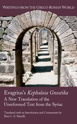 Evagrius's Kephalaia Gnostika: Nowe tłumaczenie niezreformowanego tekstu z języka syryjskiego - Evagrius's Kephalaia Gnostika: A New Translation of the Unreformed Text from the Syriac