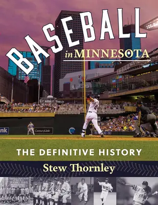 Baseball w Minnesocie: Ostateczna historia - Baseball in Minnesota: The Definitive History