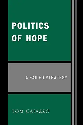 Polityka nadziei: nieudana strategia - Politics of Hope: A Failed Strategy