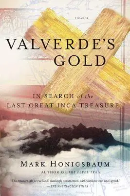 Złoto Valverde: W poszukiwaniu ostatniego wielkiego skarbu Inków - Valverde's Gold: In Search of the Last Great Inca Treasure