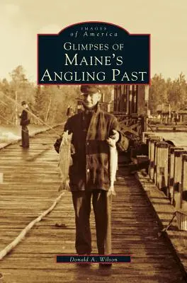 Wędkarska przeszłość stanu Maine - Glimpses of Maine's Angling Past