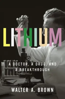 Lit: Lekarz, lek i przełom - Lithium: A Doctor, a Drug, and a Breakthrough