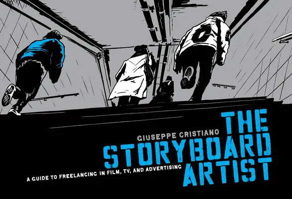 The Storyboard Artist: Przewodnik po freelancingu w filmie, telewizji i reklamie - The Storyboard Artist: A Guide to Freelancing in Film, TV, and Advertising