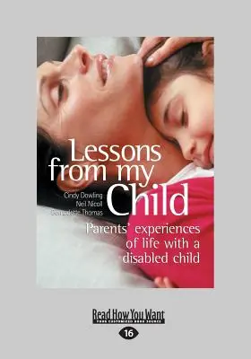 Lekcje od mojego dziecka: Doświadczenia rodziców związane z życiem z niepełnosprawnym dzieckiem (Large Print 16pt) - Lessons from My Child: Parents' Experiences of Life with a Disabled Child (Large Print 16pt)