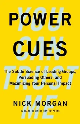 Power Cues: Subtelna nauka przewodzenia grupom, przekonywania innych i maksymalizowania osobistego wpływu - Power Cues: The Subtle Science of Leading Groups, Persuading Others, and Maximizing Your Personal Impact