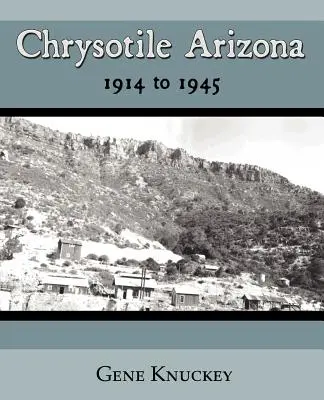 Chryzotyl Arizona 1914-1945 - Chrysotile Arizona 1914 to 1945