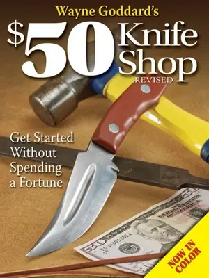 Sklep z nożami za 50 dolarów Wayne'a Goddarda, poprawiony - Wayne Goddard's $50 Knife Shop, Revised