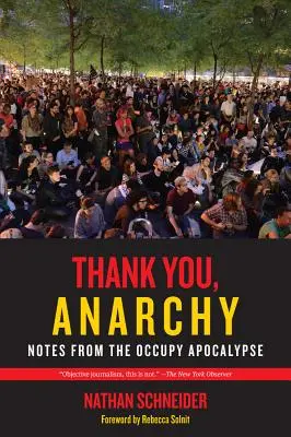 Dziękuję, Anarchio: Notatki z okupacyjnej apokalipsy - Thank You, Anarchy: Notes from the Occupy Apocalypse