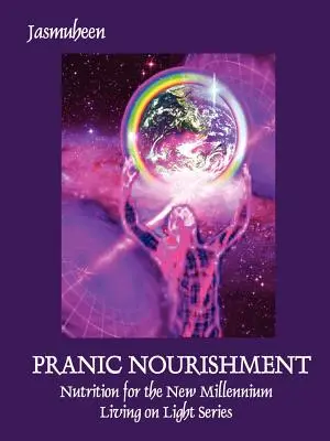 Odżywianie praniczne - odżywianie w nowym tysiącleciu - seria Życie w świetle - Pranic Nourishment - Nutrition for the New Millennium - Living on Light Series