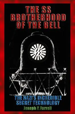 Bractwo SS Dzwonu: Naziści z NASA, Jfk i Majic-12 - The SS Brotherhood of the Bell: Nasa's Nazis, Jfk, and Majic-12