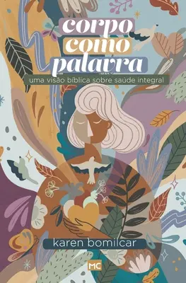 Corpo como Palavra: Uma viso bblica sobre sade integral