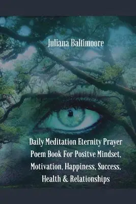 Daily Meditation Eternity Prayer Poem Book dla pozytywnego nastawienia, motywacji, szczęścia, sukcesu, zdrowia i relacji - Daily Meditation Eternity Prayer Poem Book For Positve Mindset, Motivation, Happiness, Success, Health & Relationships