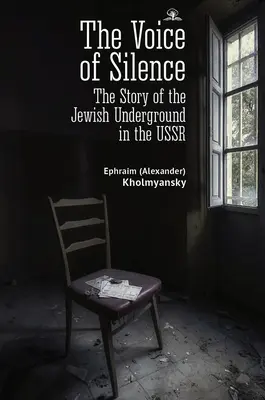 Głos ciszy: Historia żydowskiego podziemia w ZSRR - The Voice of Silence: The Story of the Jewish Underground in the USSR