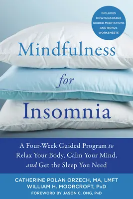 Mindfulness na bezsenność: Czterotygodniowy program prowadzący do zrelaksowania ciała, uspokojenia umysłu i uzyskania potrzebnego snu - Mindfulness for Insomnia: A Four-Week Guided Program to Relax Your Body, Calm Your Mind, and Get the Sleep You Need