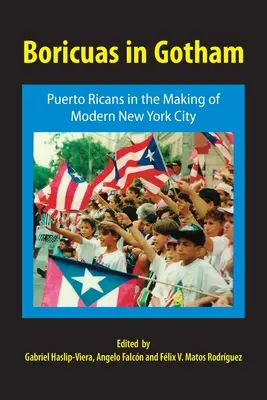 Boricuas in Gotham: Portorykańczycy w kształtowaniu współczesnego Nowego Jorku - Boricuas in Gotham: Puerto Ricans in the Making of Modern New York City