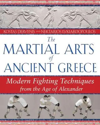 Sztuki walki starożytnej Grecji: Nowoczesne techniki walki z epoki Aleksandra - The Martial Arts of Ancient Greece: Modern Fighting Techniques from the Age of Alexander