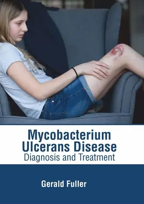 Mycobacterium Ulcerans Disease: Diagnoza i leczenie - Mycobacterium Ulcerans Disease: Diagnosis and Treatment