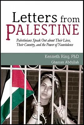 Listy z Palestyny: Palestyńczycy mówią o swoim życiu, kraju i sile niestosowania przemocy - Letters from Palestine: Palestinians Speak Out about Their Lives, Their Country, and the Power of Nonviolence