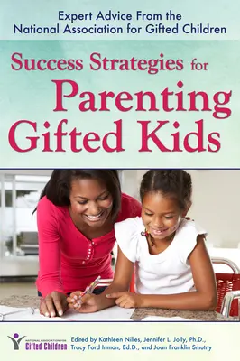 Strategie sukcesu w wychowywaniu uzdolnionych dzieci: porady ekspertów z Krajowego Stowarzyszenia na rzecz Uzdolnionych Dzieci - Success Strategies for Parenting Gifted Kids: Expert Advice from the National Association for Gifted Children