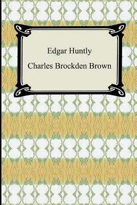 Edgar Huntly; Albo wspomnienia śpiącego wędrowca - Edgar Huntly; Or, Memoirs of a Sleep-Walker