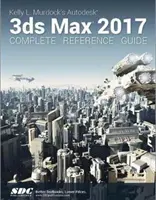 Kompletny przewodnik po Autodesk 3ds Max 2017 autorstwa Kelly L. Murdock - Kelly L. Murdock's Autodesk 3ds Max 2017 Complete Reference Guide