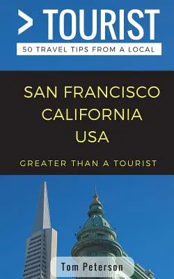 Więcej niż turystyka - San Francisco, Kalifornia, USA: 50 porad podróżniczych od lokalnych mieszkańców - Greater Than a Tourist- San Francisco California USA: 50 Travel Tips from a Local