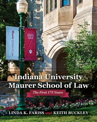 Indiana University Maurer School of Law: Pierwsze 175 lat - Indiana University Maurer School of Law: The First 175 Years