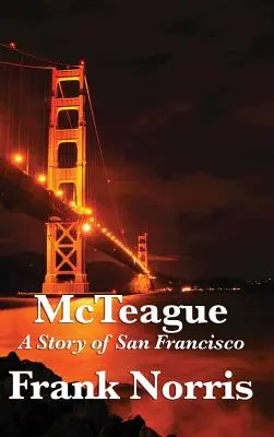 McTeague: Historia San Francisco - McTeague: A Story of San Francisco