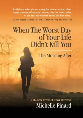 Kiedy najgorszy dzień w życiu cię nie zabił: Poranek po - When the Worst Day of Your Life Didn't Kill You: The Morning After