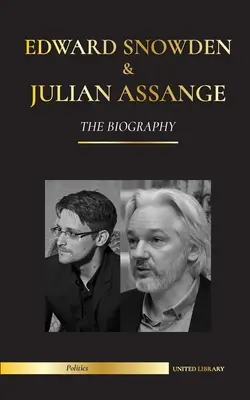 Edward Snowden i Julian Assange: Biografia - Stałe zapisy demaskatorów z NSA i WikiLeaks - Edward Snowden & Julian Assange: The Biography - The Permanent Records of the Whistleblowers of the NSA and WikiLeaks