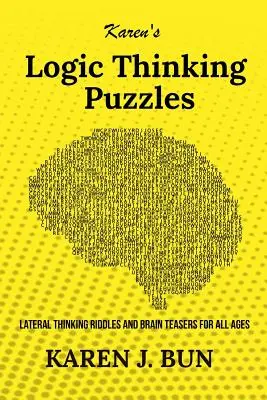 Karen's Logic Thinking Puzzles: Zagadki logiczne i łamigłówki dla wszystkich grup wiekowych - Karen's Logic Thinking Puzzles: Lateral Thinking Riddles And Brain Teasers For All Ages