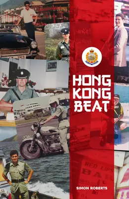 Hong Kong Beat: Prawdziwe historie jednego z ostatnich brytyjskich policjantów w kolonialnym Hongkongu - Hong Kong Beat: True Stories from One of the Last British Police Officers in Colonial Hong Kong