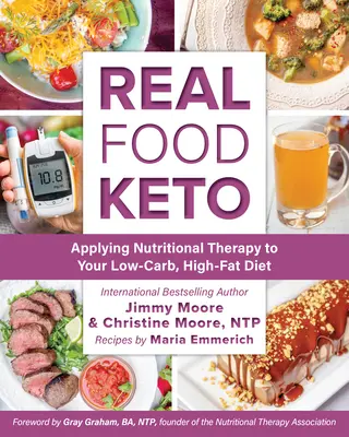 Real Food Keto: Zastosowanie terapii żywieniowej w diecie niskowęglowodanowej i wysokotłuszczowej - Real Food Keto: Applying Nutritional Therapy to Your Low-Carb, High-Fat Diet