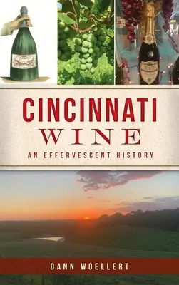 Wino Cincinnati: Musująca historia - Cincinnati Wine: An Effervescent History