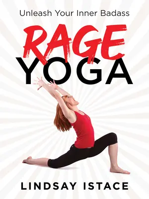 Rage Yoga: Uwolnij swojego wewnętrznego badassa - Rage Yoga: Unleash Your Inner Badass