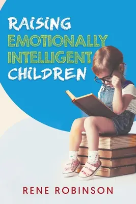 Wychowanie inteligentnych emocjonalnie dzieci - Raising Emotionally Intelligent Children