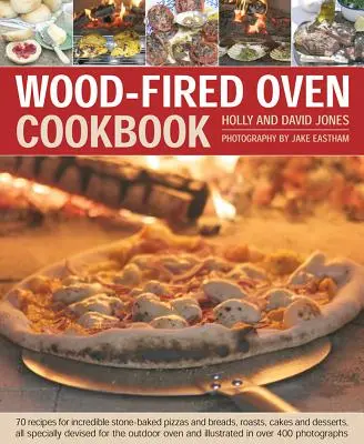 Wood-Fired Oven Cookbook: 70 przepisów na niesamowite pizze i chleby wypiekane na kamieniu, pieczenie, ciasta i desery, wszystkie specjalnie opracowane dla piekarnika. - Wood-Fired Oven Cookbook: 70 Recipes for Incredible Stone-Baked Pizzas and Breads, Roasts, Cakes and Desserts, All Specially Devised for the Out