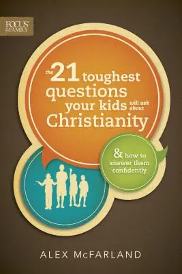 21 najtrudniejszych pytań, jakie dzieci zadają na temat chrześcijaństwa - The 21 Toughest Questions Your Kids Will Ask about Christianity