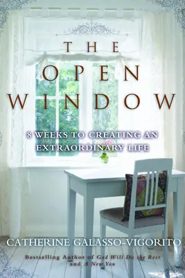 Otwarte okno: 8 tygodni do stworzenia niezwykłego życia - The Open Window: 8 Weeks to Creating an Extraordinary Life