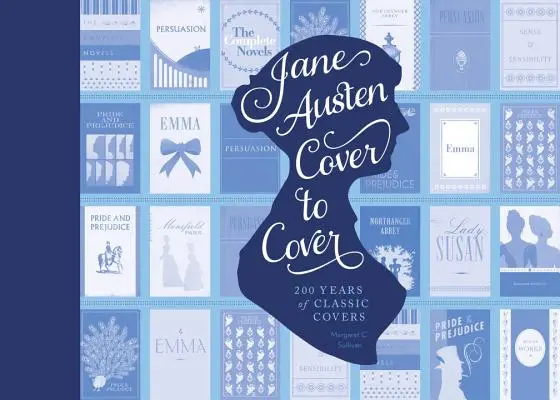 Jane Austen od okładki do okładki: 200 lat klasycznych okładek książek - Jane Austen Cover to Cover: 200 Years of Classic Book Covers